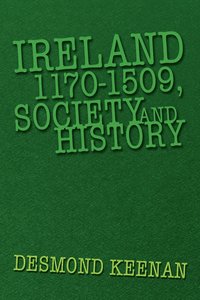 bokomslag Ireland 1170-1509, Society and History