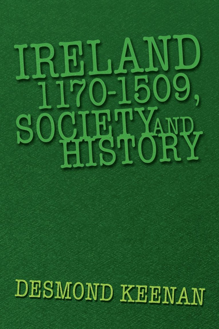 Ireland 1170-1509, Society and History 1