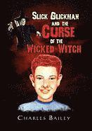 Slick Glickman and the Curse of the Wicked Witch