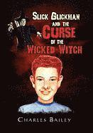 Slick Glickman and the Curse of the Wicked Witch 1