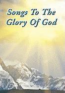 bokomslag Songs To The Glory Of God