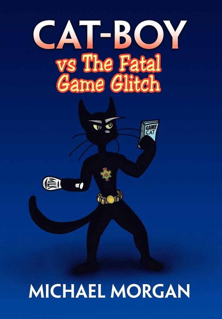 Michael Morgan - Cat-Boy Vs the Fatal Game Glitch, Inbunden