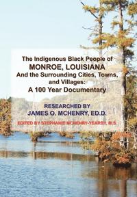 bokomslag Indigenous Black People of Monroe, Louisiana and the Surrounding Cities, Towns, and Villages