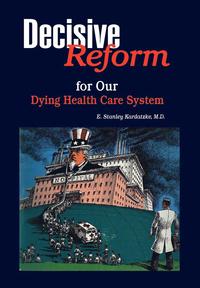 bokomslag DECISIVE REFORM for OUR DYING HEALTH CARE SYSTEM