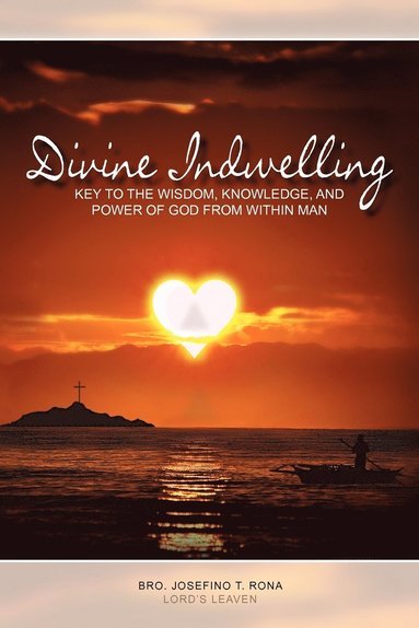 bokomslag Divine Indwelling: Key to the Wisdom, Knowledge and Power of God from within Man: Key to the Wisdom, Knowledge and Power of God from within Man