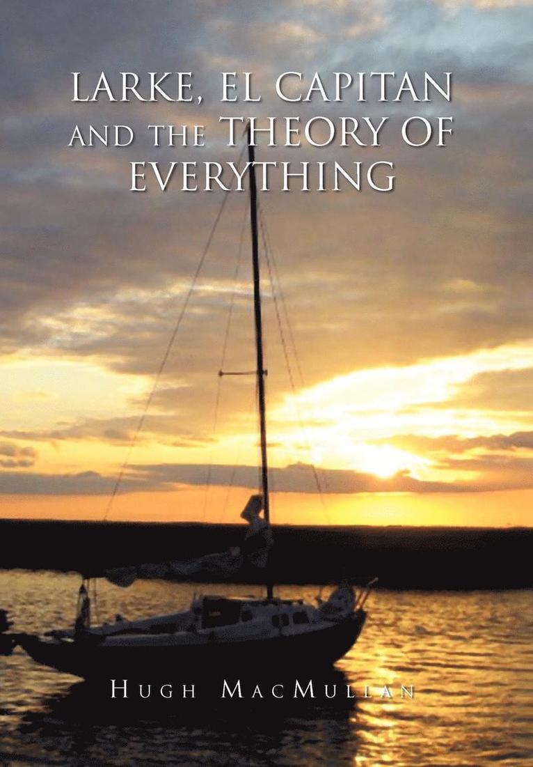 Larke, El Capitan and the Theory of Everything 1