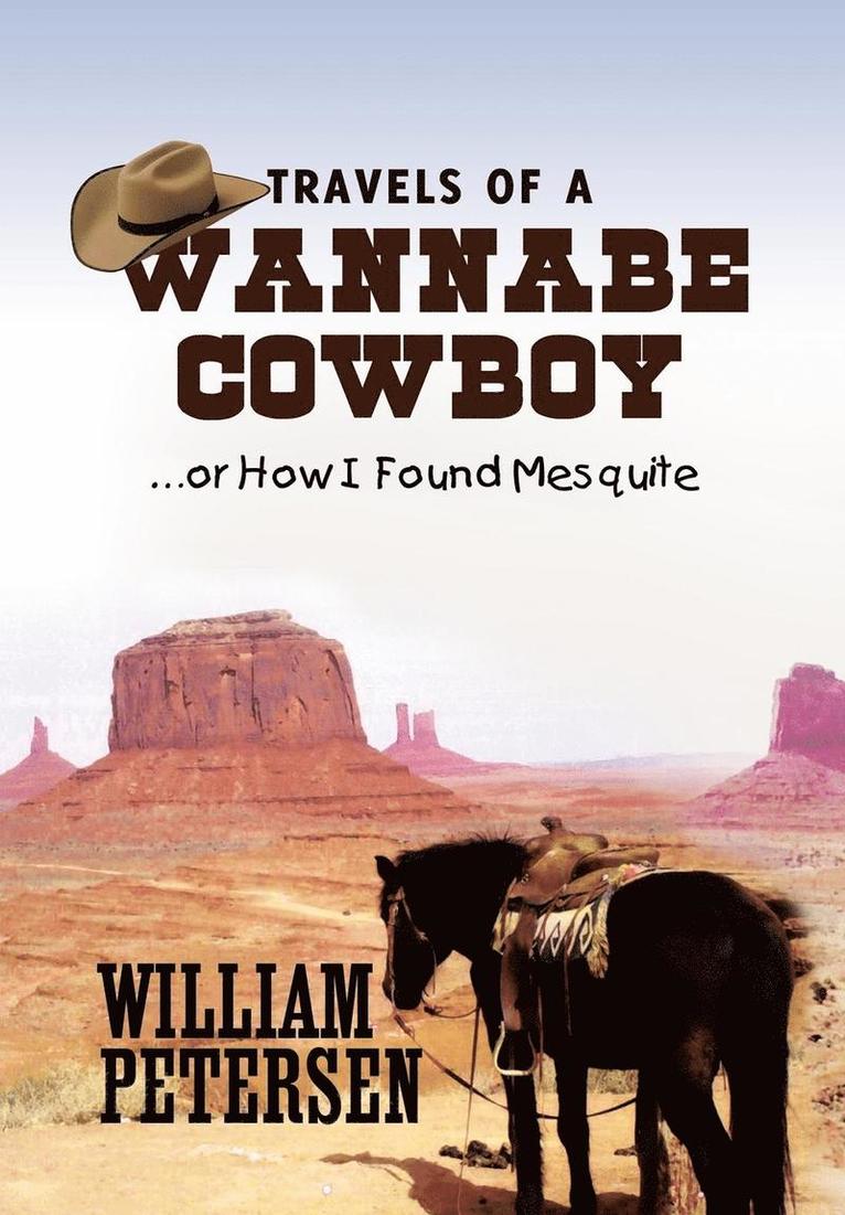 William Petersen - Travels of a Wannabe Cowboy, Inbunden