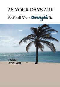 bokomslag As Your Days Are So Shall Your Strength Be