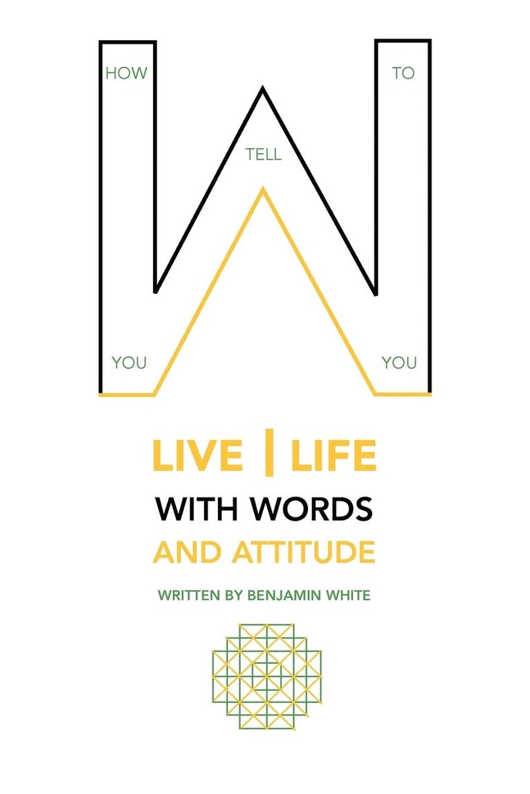 Benjamin White, BENJAMIN WHITE - How you tell you to live life with words and attitude, Häftad