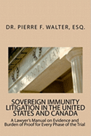 bokomslag Sovereign Immunity Litigation in the United States and Canada: A Lawyer's Manual on Evidence and Burden of Proof for Every Phase of the Trial
