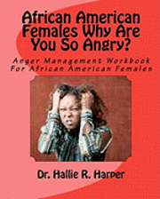 bokomslag African American Females Why Are You So Angry?: Workbook for Anger Management