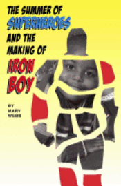 Mary Webb - The Summer of Superheroes and the Making of Iron Boy, Häftad