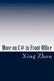 Xing Zhou - More on C# in Front Office: Advanced C# in Practice, Häftad