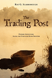 Ray G. Scarborough - The Trading Post: Pioneer Adventures Along the Ocmulgee River Frontier, Häftad
