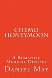 bokomslag Chemo Honeymoon: A Romantic Medical Odyssey