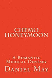 Chemo Honeymoon: A Romantic Medical Odyssey 1