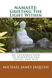 bokomslag Namaste: Greeting The Light Within: An Introduction To Buddhism for Young and Old