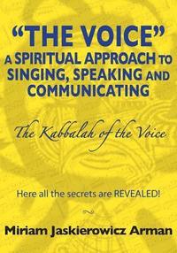 bokomslag The Voice: A Spiritual Approach to Singing, Speaking and Communicating: The Kabbalah of the Voice