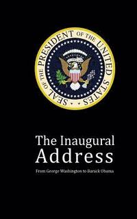 bokomslag The Inaugural Address: From George Washington to Barack Obama