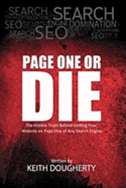 Page One or Die: The Hidden Truth Behind Getting Your Website on Page One of Any Search Engine 1