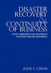bokomslag Disaster Recovery & Continuity of Business: A Project Management Guide and Workbook for Network Computing Environments