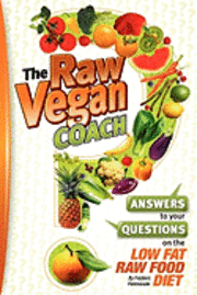 bokomslag The Raw Vegan Coach: Answering Your Questions on the Raw Food Diet