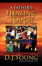 A Father's Healing Touch: Restoring Your Family After a Tragedy 1