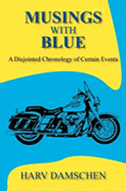 Harv Damschen - Musings With Blue: A Disjointed Chronology of Certain Events, Häftad