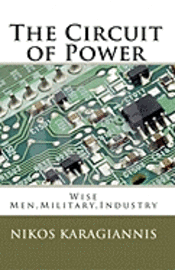 bokomslag The Circuit of Power: Wise Men, Military, Industry