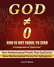 bokomslag God Is Not Equal To Zero: New Mathematical Proofs That God Exists