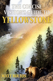bokomslag The Concise Visitor's Guide to Yellowstone