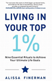 bokomslag Living in Your Top 1%: Nine Essential Rituals to Achieve Your Ultimate Life Goals