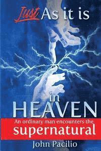 bokomslag Just As It Is In Heaven: An Ordinary Man Encounters the Supernatural