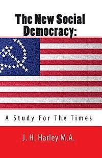 The New Social Democracy: A Study For The Times 1
