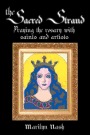 The Sacred Strand: Praying the Rosary with Saints and Artists 1