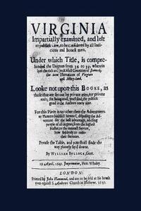 bokomslag Virginia impartially examined and left to publick view to be considered by all iudicious and honest men: under which title is comprehended the degrees