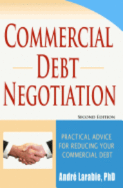 Commercial Debt Negotiation - Practical Advice For Reducing Your Commercial Debt