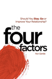 bokomslag The Four Factors: Should You Stay, Go or Improve Your Relationship?