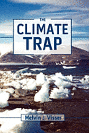 bokomslag The Climate Trap: A Perilous Tripping of Earth's Natural Freeze Protection System