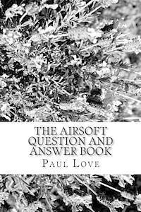 bokomslag The Airsoft Question and Answer Book