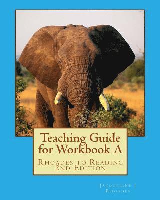 Teaching Guide for Workbook A: Rhoades to Reading 2nd Edition 1