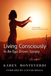 bokomslag Living Consciously: In An Ego Driven Society