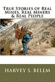 bokomslag True Stories of Real Mines, Real Miners & Real People