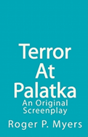 bokomslag Terror At Palatka: An Original Screenplay