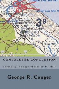 bokomslag Convoluted Conclusion: an end to the saga of Harley H. Hall