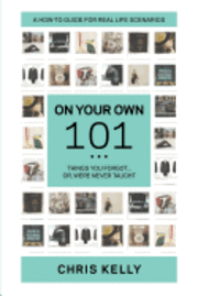 On Your Own 101: Not the Ordinary Survival Guide to Living on Your Own 1