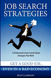 bokomslag Job Search Strategies: Get a Good Job... Even in a Bad Economy