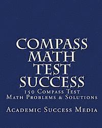 bokomslag Compass Math Test Success: 150 Compass Math Problems & Solutions