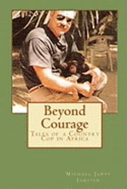 bokomslag Beyond Courage: Tales of a Country Cop in Africa