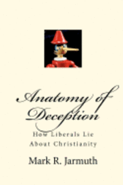 bokomslag Anatomy of Deception: How Liberals Lie About Christianity